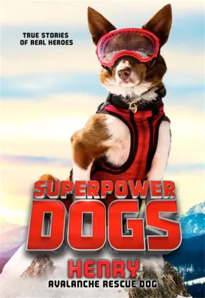 Superpower Dogs: Henry: Avalanche Rescue Dog Paperback  June 4, 2019